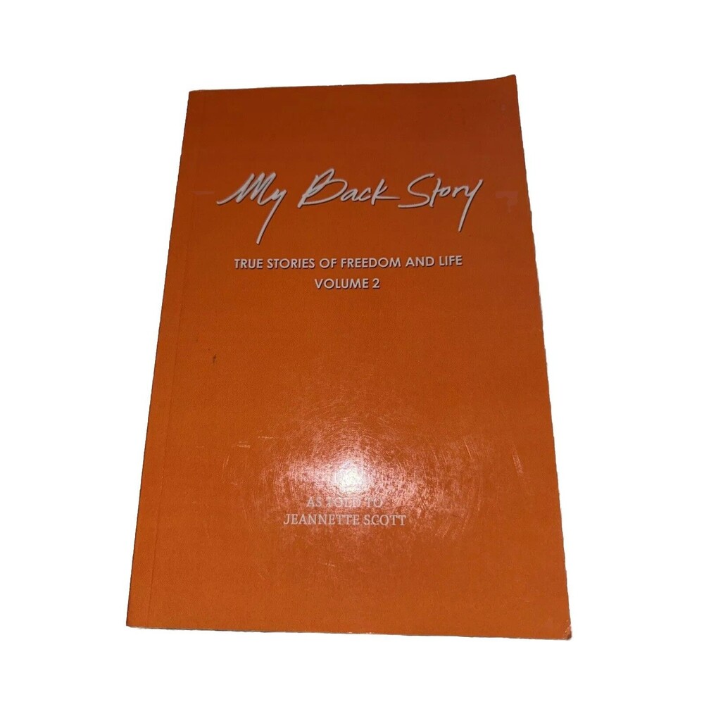 My Back Story True Stories Of Freedom And Life Vo. 2 Jeannette Scott Paperback